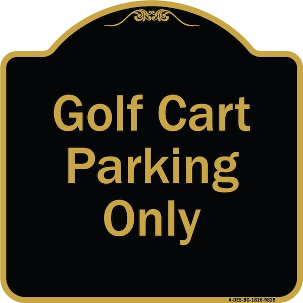 Designer Series-Golf Cart Parking Only Black & Gold Heavy-Gauge Aluminum